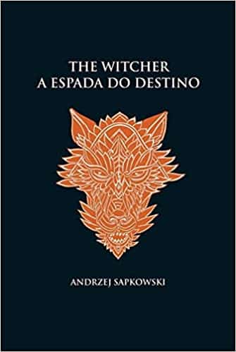 A espada do destino – The Witcher – A saga do bruxo Geralt de Rívia (Vol 2)