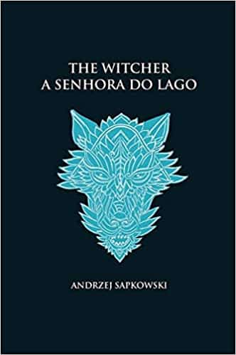 A senhora do lago – The Witcher – A saga do bruxo Geralt de Rívia (Vol 7)