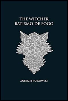 Batismo de fogo – The Witcher – A saga do bruxo Geralt de Rívia (Vol 5)