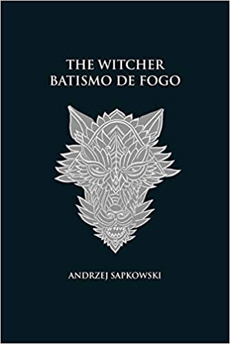 Batismo de fogo – The Witcher – A saga do bruxo Geralt de Rívia (Vol 5)