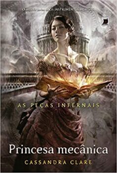 Princesa Mecânica – Série as Peças Infernais. Volume 3